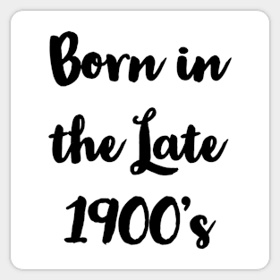 Born in the late 1900's - Black Sticker